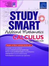 STUDY SMART Additional Mathematics CALCULUS For Upper Secondary Levels